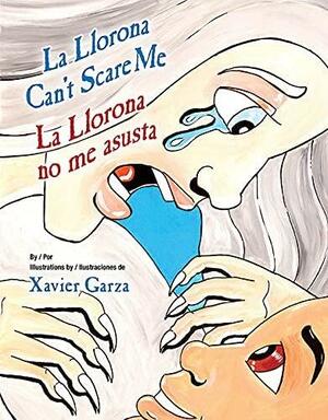 La Llorona Can't Scare Me / La Llorona No Me Asusta by Xavier Garza