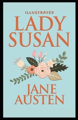 Lady Susan: Illustrated by Jane Austen