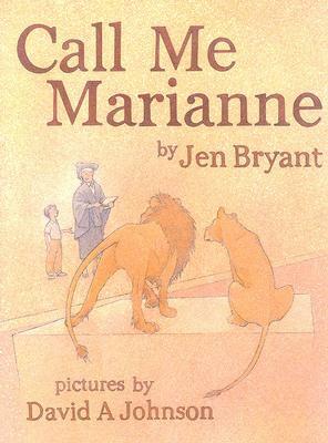 Call Me Marianne by Jen Bryant, David A. Johnson