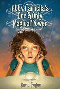 Abby Carnelia's One and Only Magical Power by Antonio Caparo, David Pogue