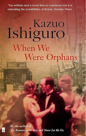 When We Were Orphans by Kazuo Ishiguro