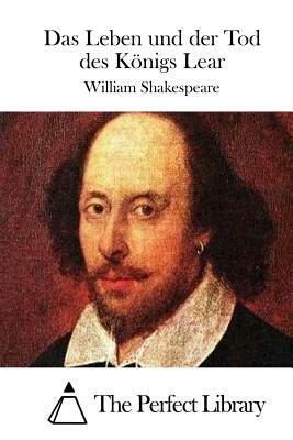 Das Leben und der Tod des Königs Lear by William Shakespeare