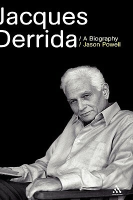 Jacques Derrida: A Biography by Jason Powell