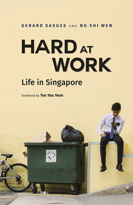 Hard at Work: Life in Singapore by Ng Shi Wen, Gerard Sasges