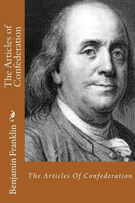 The Articles of Confederation by Benjamin Franklin