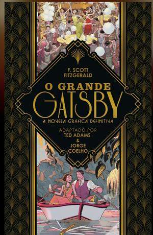 O Grande Gatsby: A novela gráfica definitiva by F. Scott Fitzgerald, Ted Adams, Ted Adams