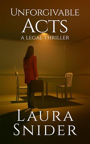 Unforgivable Acts by Laura Snider, Laura Snider