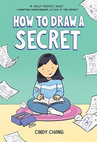 How to Draw a Secret by Cindy Chang