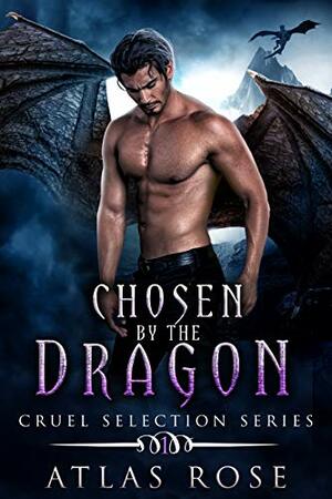Chosen by the Dragon: Gothic Romance by Atlas Rose