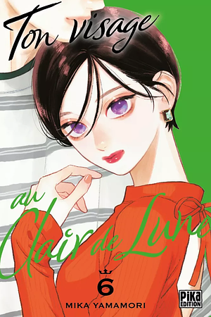 Ton visage au Clair de Lune, Tome 6 by Mika Yamamori