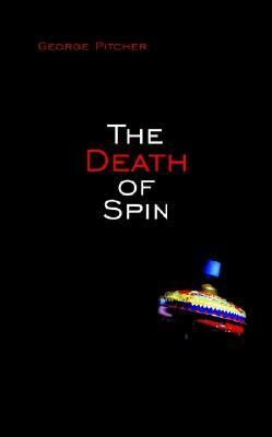 The Death of Spin by George Pitcher