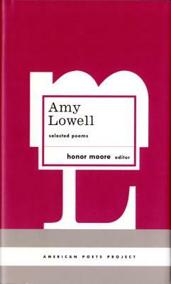 Amy Lowell: Selected Poems: (american Poets Project #12) by Amy Lowell