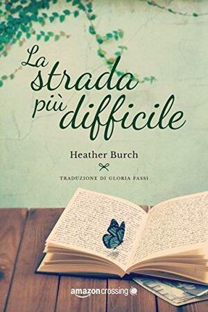 La strada più difficile by Gloria Fassi, Heather Burch