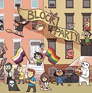 Block Party - Webcomics Anthology by Anthony, Mikiko, J.L. Westover, Kristen P., Aditi Mali, Toothy, Sandserif, Michael Sweater, Jimmy Craig, Weinye Chen, Brian Gordon, Deya Muniz, Bee, Krysten Bevilaqua, Bob Guy, Jess Thomas, Min Christensen, Kelley Riley, Meg Adams, Gudim, Valérie Minelli, Chris McCoy, Jonathan Kunz, Kevin Kuramura, Elizabeth Pich, David Daneman, Ryan Pagelow, Andrew Zelman