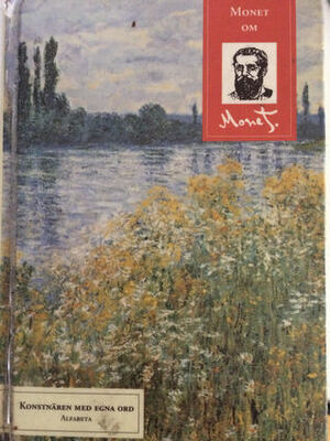 Monet om Monet : konstnären med egna ord by Birgit Lönn, Rachel Barnes