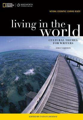 National Geographic Reader: Living in the World: Cultural Themes for Writers (with eBook Printed Access Card) by National Geographic Learning