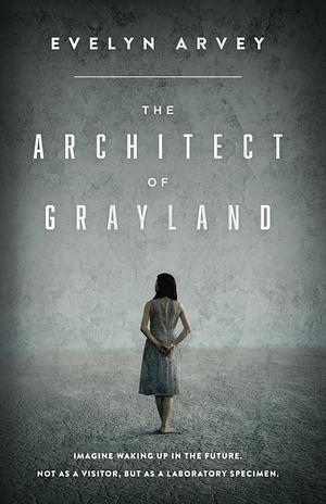 The Architect of Grayland by Evelyn Arvey