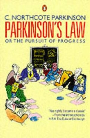 Parkinsons Law: Or The Pursuit Of Progress by C. Northcote Parkinson