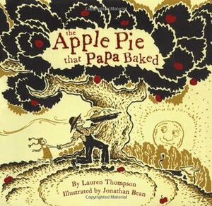 The Apple Pie That Papa Baked by Lauren Thompson, Jonathan Bean
