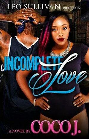 Incomplete Love by Coco J., Coco J.