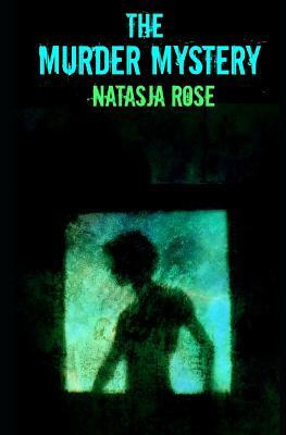 The Murder Mystery by Natasja Rose
