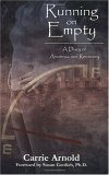 Running on Empty: A Diary of Anorexia and Recovery by Carrie Arnold