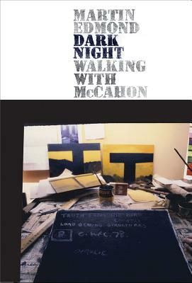 Dark Night: Walking with McCahon by Martin Edmond
