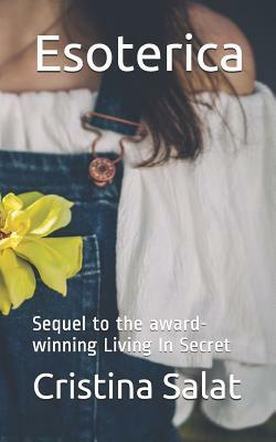 Esoterica: Sequel to the award-winning Living In Secret by Cristina Salat