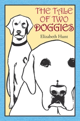 The Tale of Two Doggies by Elizabeth Hunt