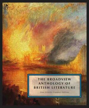 The Broadview Anthology of British Literature: One-Volume Compact Edition: The Medieval Period Through the Twenty First Century by 