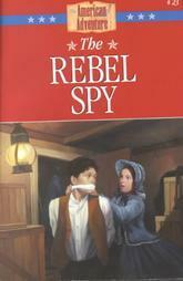 The Rebel Spy by Norma Jean Lutz, Adam Wallenta