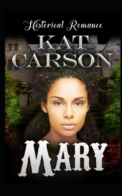 Mary: Historical Clean Western Romance by Kat Carson