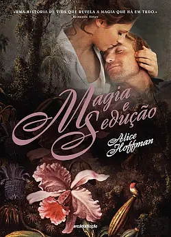 Magia e Sedução by Alice Hoffman