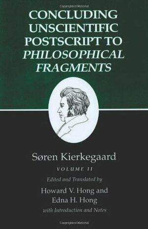 Concluding Unscientific Postscript to Philosophical Fragments, Volume 2 by Edna Hatlestad Hong, Howard Vincent Hong, Søren Kierkegaard