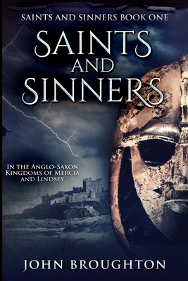 Saints And Sinners: Large Print Edition by John Broughton