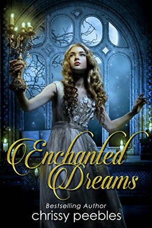 Enchanted Dreams by Chrissy Peebles
