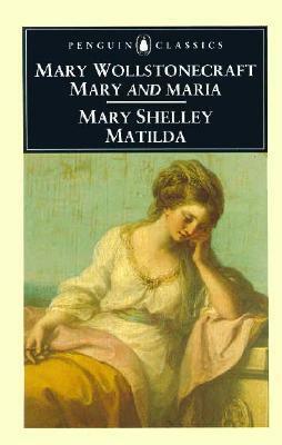 Mary and Maria / Matilda by Mary Shelley, Mary Wollstonecraft