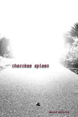 Cherokee Spleen by David Elliott