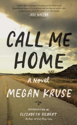 Call Me Home by Elizabeth Gilbert, Megan Kruse