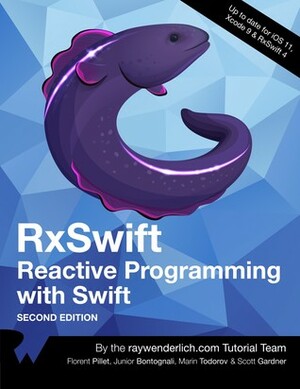 RxSwift: Reactive Programming with Swift. Second Edition by Marin Todorov, Scott Gardner, Junior Bontognali, Florent Pillet