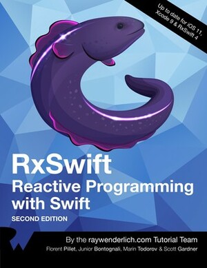 RxSwift: Reactive Programming with Swift. Second Edition by Junior Bontognali, Scott Gardner, Florent Pillet, Marin Todorov