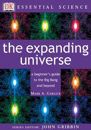 The Expanding Universe by Mark A. Garlick, John Gribbin
