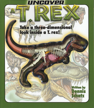 Uncover a T-Rex: An Uncover It Book by Dennis Schatz