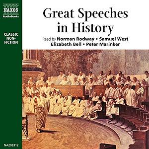 Great Speeches in History: Socrates, Cicero, Martin Luther, Elizabeth I, Charles I, Oliver Cromwell, Abraham Lincoln, Emmeline Pankhurst, and Many More by Various