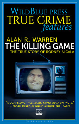 The Killing Game: The True Story of Rodney Alcala by Alan R. Warren
