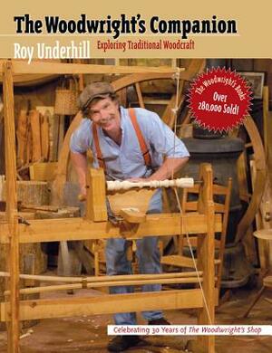 Woodwright's Companion: Exploring Traditional Woodcraft by Roy Underhill