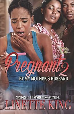 Pregnant by my mother's husband 2 by Linette King