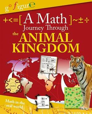 A Math Journey Through the Animal Kingdom by Anne Rooney