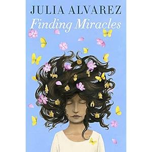 Finding Miracles by Julia Alvarez