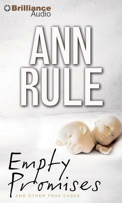Empty Promises: And Other True Cases by Ann Rule
